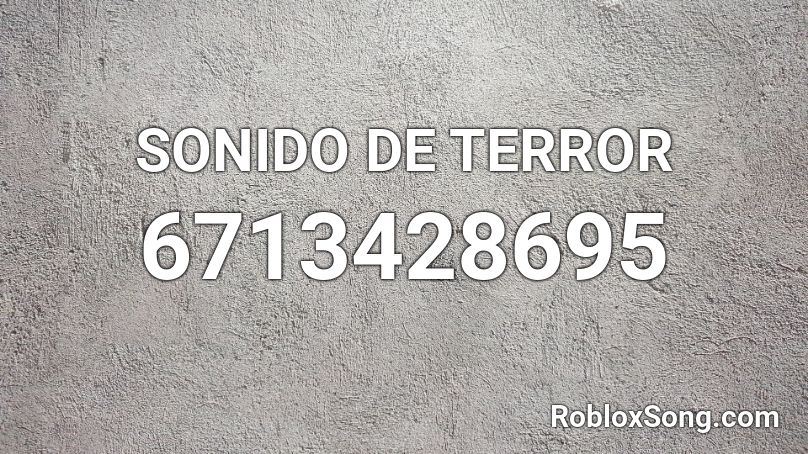 SONIDO DE TERROR Roblox ID