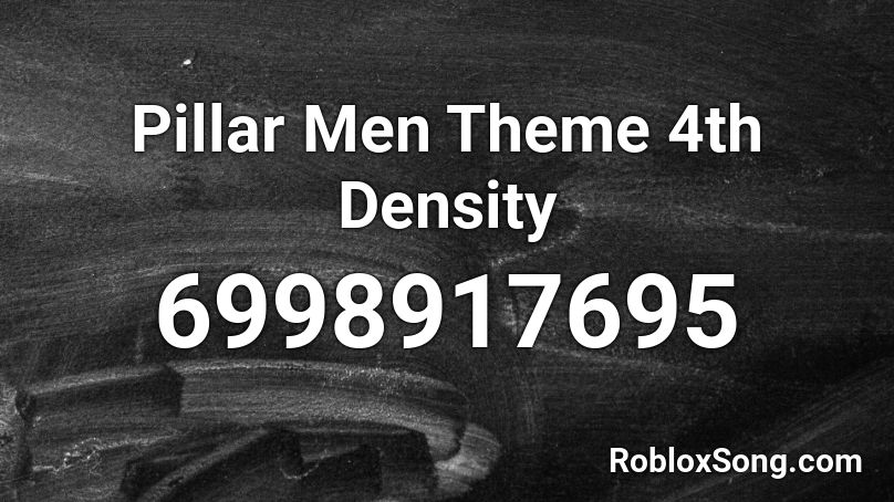 Pillar Men Theme 4th Density Roblox ID