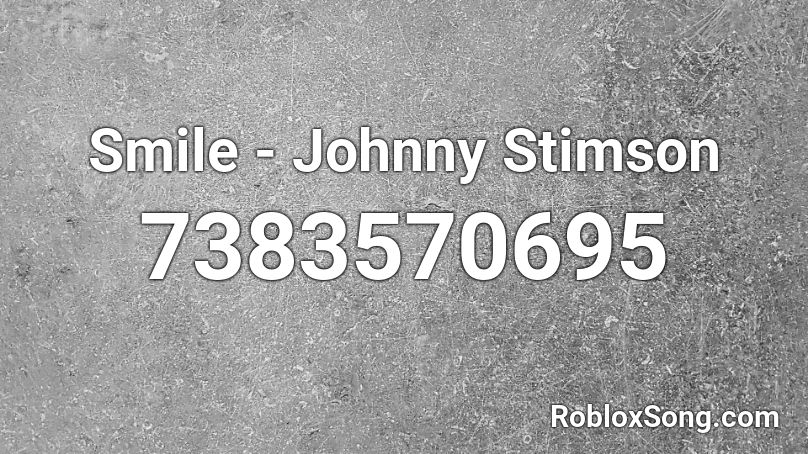 Smile - Johnny Stimson Roblox ID