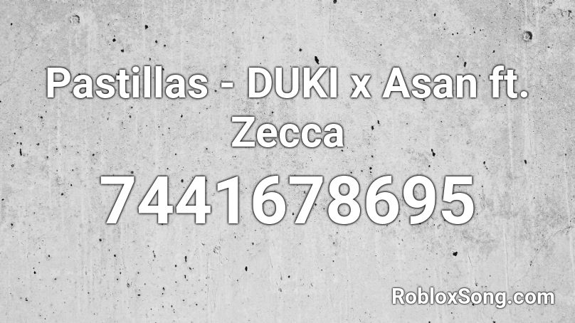 Pastillas - DUKI x Asan ft. Zecca Roblox ID