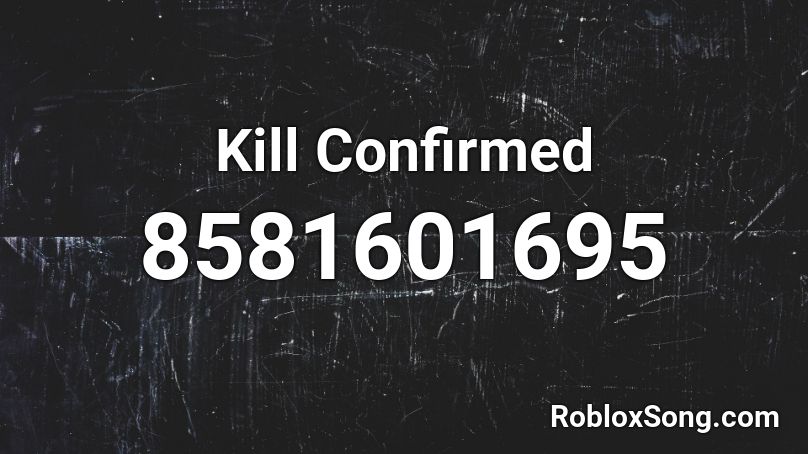 Kill Confirmed Roblox ID