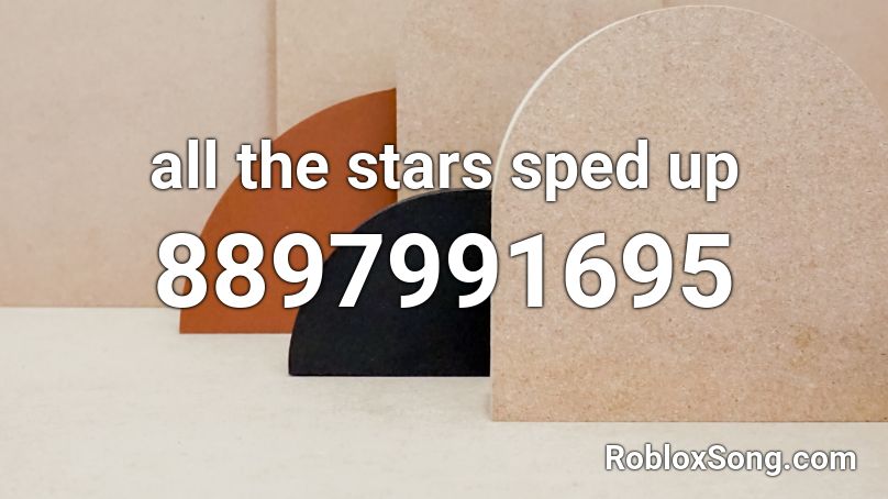 all the stars sped up Roblox ID