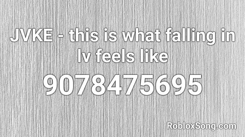 JVKE - this is what falling in lv feels like Roblox ID