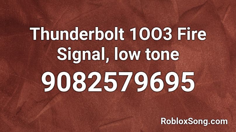 Thunderbolt 1OO3 Fire Signal, low tone Roblox ID