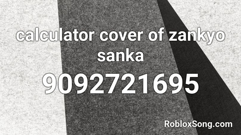 calculator cover of zankyo sanka Roblox ID