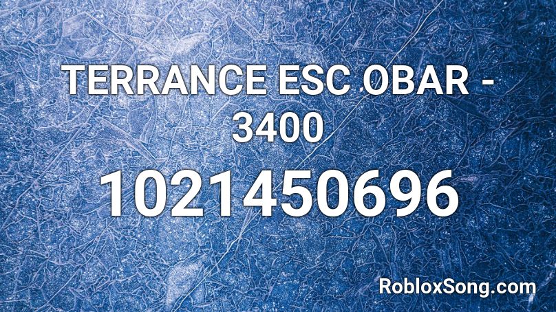 TERRANCE ESC OBAR - 3400 Roblox ID