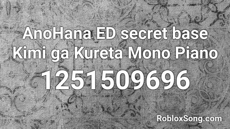 AnoHana ED secret base Kimi ga Kureta Mono Piano Roblox ID