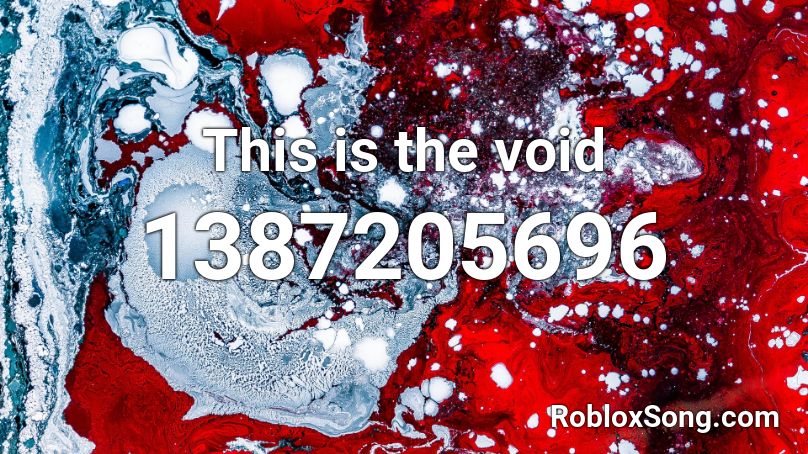 This Is The Void Roblox Id Roblox Music Codes - roblox death sound little einsteins