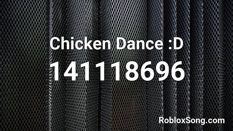 Chicken Dance :D Roblox ID