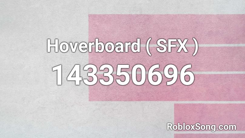 Hoverboard ( SFX ) Roblox ID