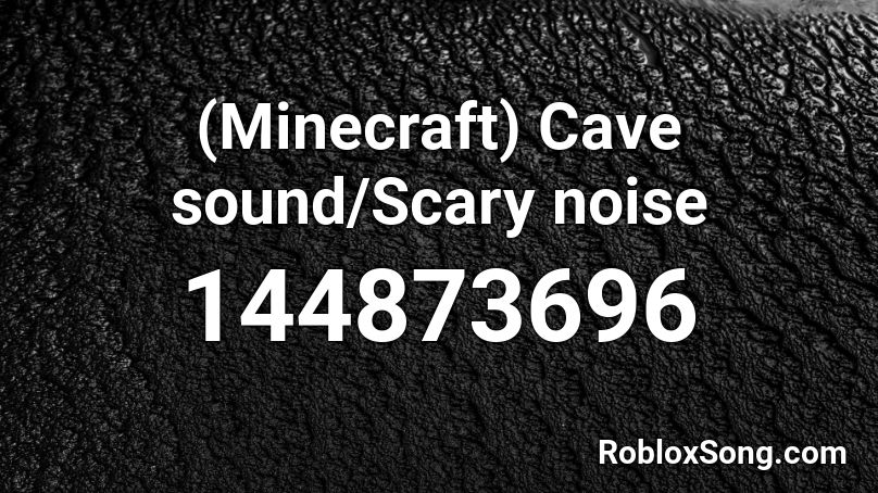 (Minecraft) Cave sound/Scary noise Roblox ID
