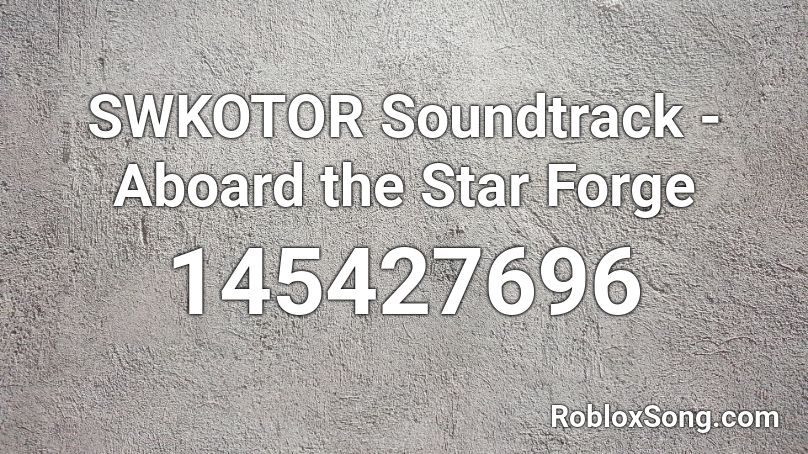 SWKOTOR Soundtrack - Aboard the Star Forge Roblox ID