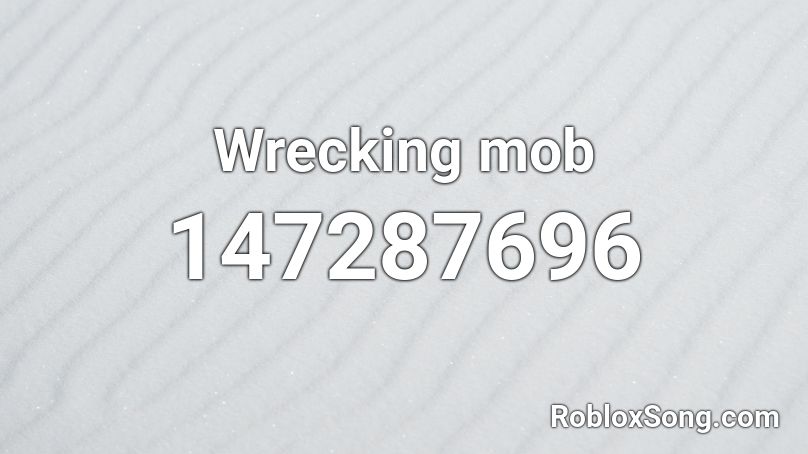 Wrecking mob  Roblox ID