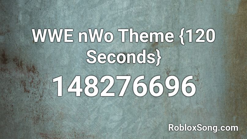 Wwe Nwo Theme 120 Seconds Roblox Id Roblox Music Codes - roblox wwe codes