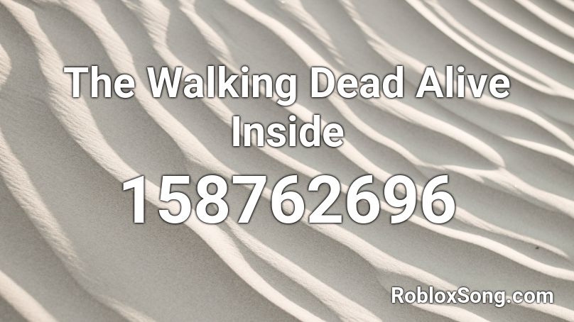 The Walking Dead Alive Inside Roblox ID