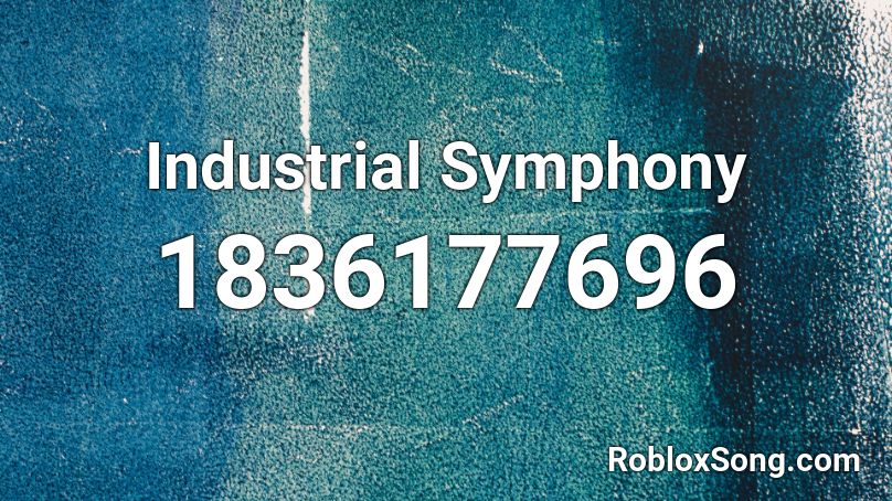 Industrial Symphony Roblox ID