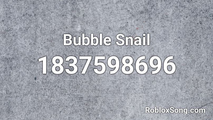 Bubble Snail Roblox ID