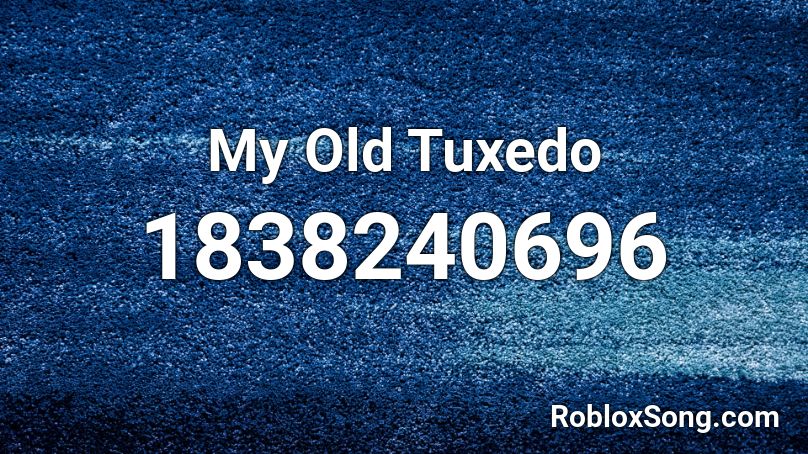 My Old Tuxedo Roblox ID