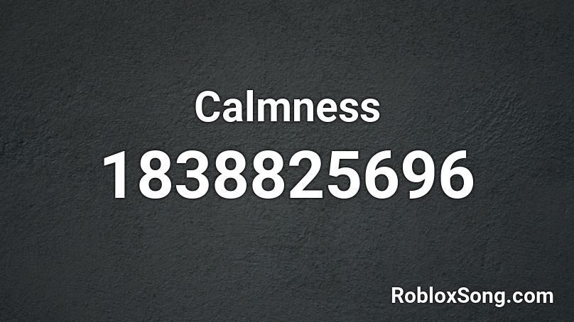 Calmness Roblox ID