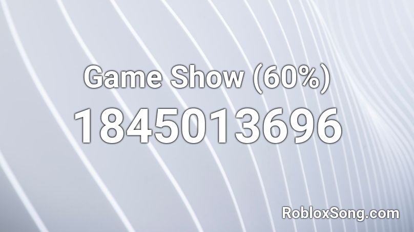 Game Show (60%) Roblox ID