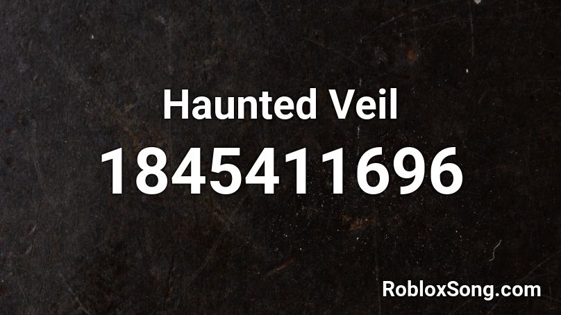 Haunted Veil Roblox ID