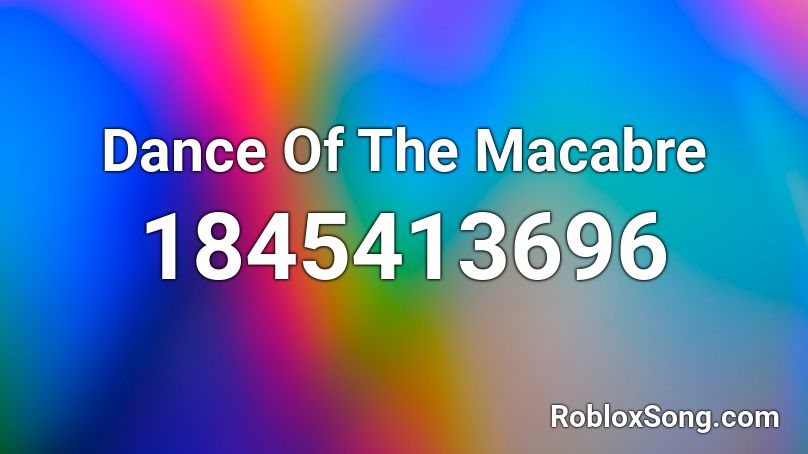 Dance Of The Macabre Roblox ID