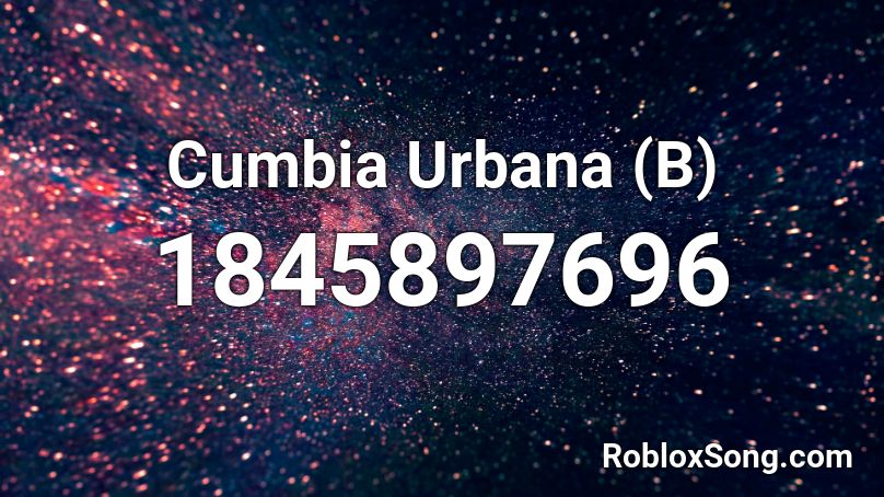 Cumbia Urbana (B) Roblox ID