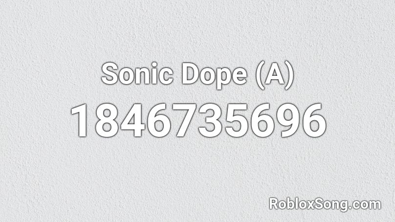 Sonic Dope (A) Roblox ID