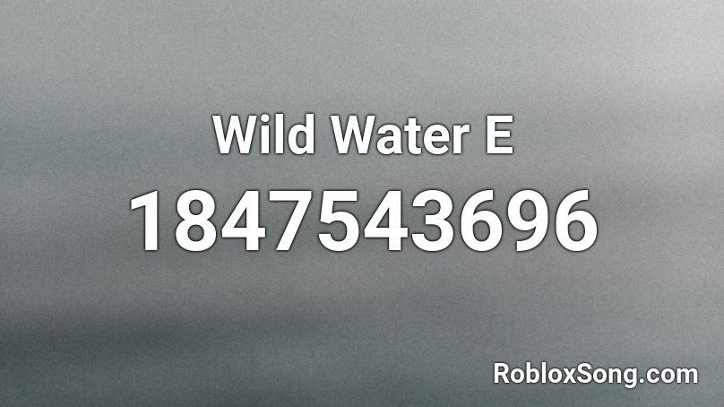 Wild Water E Roblox ID