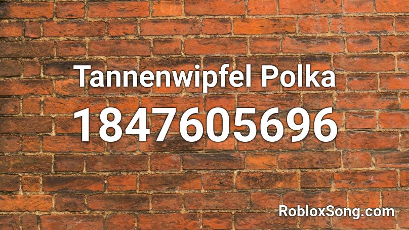 Tannenwipfel Polka Roblox ID