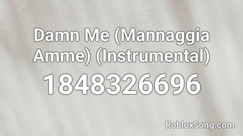 Damn Me (Mannaggia Amme) (Instrumental) Roblox ID