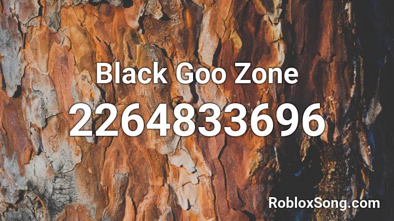 Black Goo Zone Roblox ID