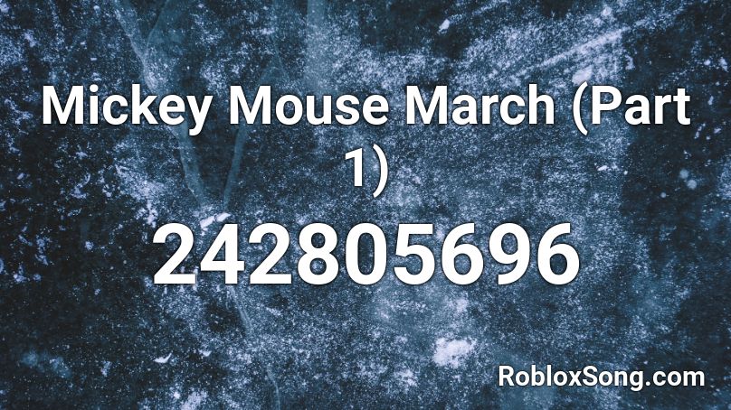 Mickey Mouse March Part 1 Roblox Id Roblox Music Codes - mickey mouse roblox