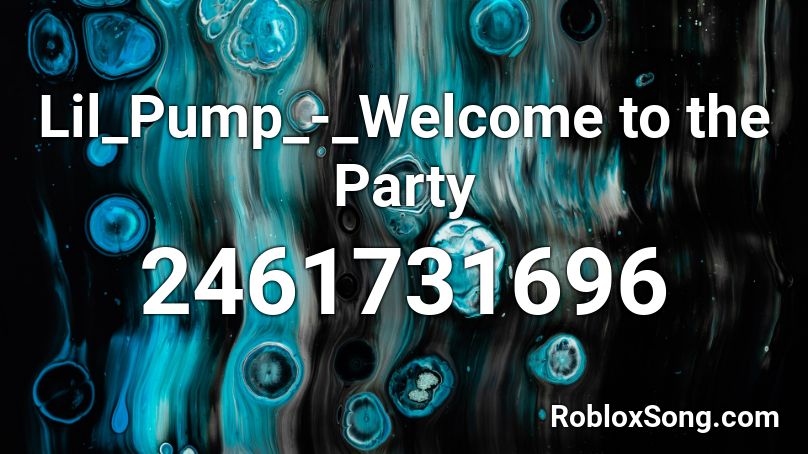 Lil_Pump_-_Welcome to the Party   Roblox ID