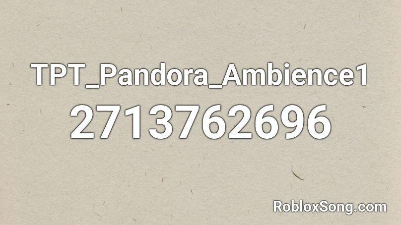 TPT_Pandora_Ambience1 Roblox ID