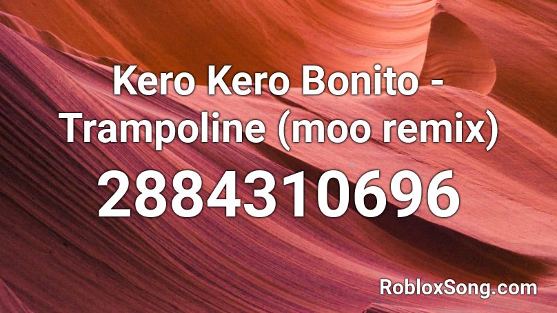 Kero Kero Bonito -Trampoline (moo remix) Roblox ID