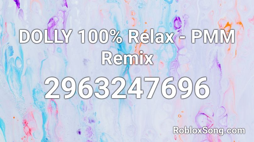 DOLLY 100% Relax - PMM Remix Roblox ID