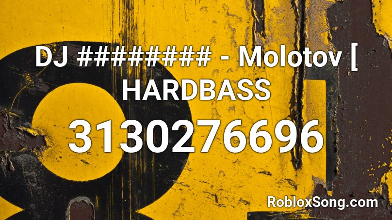 DJ ######## - Molotov [ HARDBASS Roblox ID