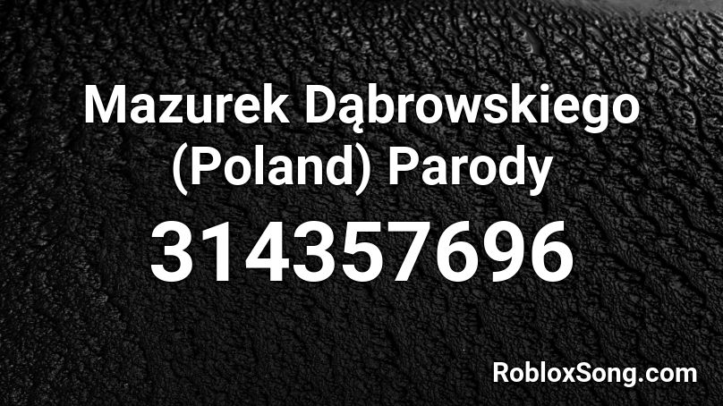 Mazurek Dąbrowskiego (Poland) Parody Roblox ID