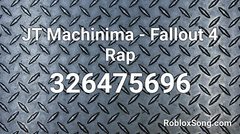 JT Machinima - Fallout 4 Rap Roblox ID