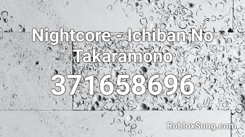 Nightcore - Ichiban No Takaramono Roblox ID