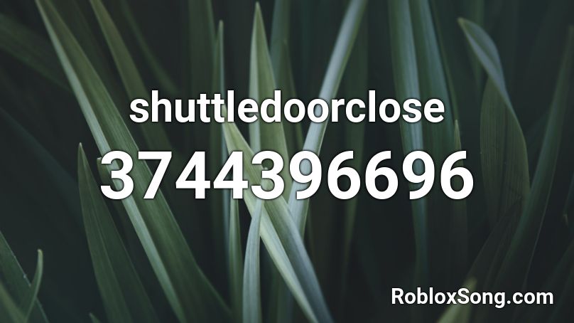 shuttledoorclose Roblox ID