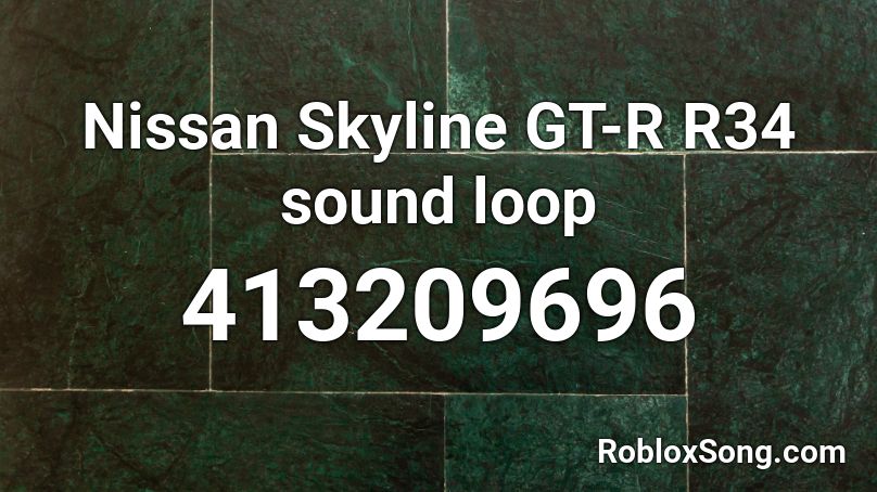 Nissan Skyline GT-R R34 sound loop Roblox ID