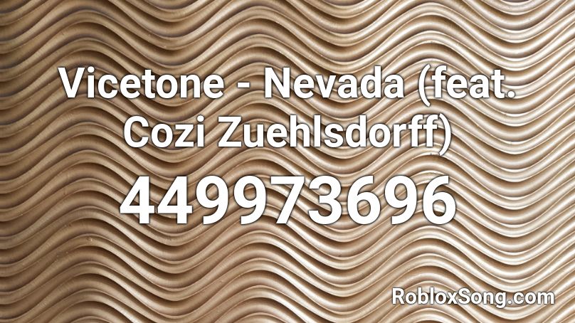 Vicetone - Nevada (feat. Cozi Zuehlsdorff) Roblox ID