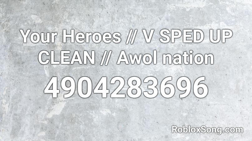 Kl Your Heroes - Awol nation (Sped Up) Roblox ID - Roblox music codes