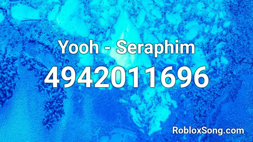 Yooh - Seraphim Roblox ID