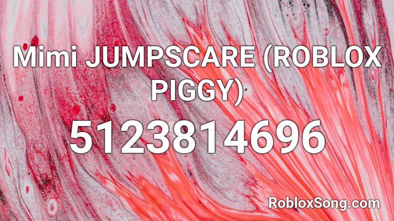 Mimi Jumpscare Roblox Piggy Roblox Id Roblox Music Codes - mimi time roblox