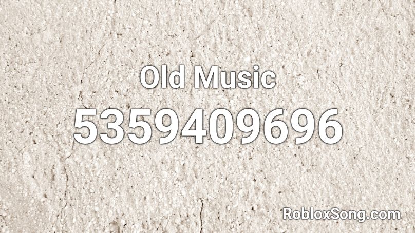 Old Music Roblox ID