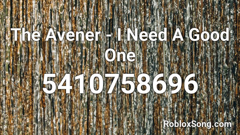 The Avener - I Need A Good One Roblox ID
