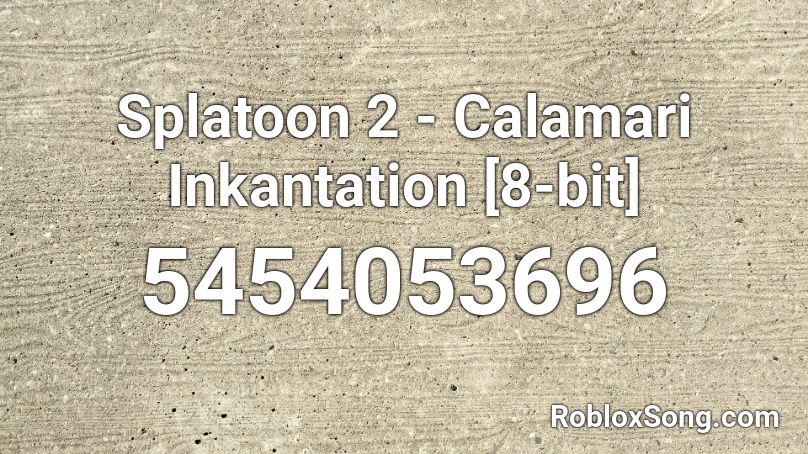 Calamari Inkantation Roblox ID - Roblox Music Codes